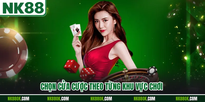 Chọn cửa cược theo từng khu vực chơi