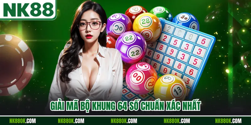 Giải mã bộ khung 64 số chuẩn xác nhất