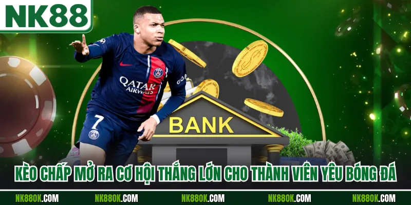 Kèo Chấp Mở Ra Cơ Hội Thắng Lớn Cho Thành Viên Yêu Bóng Đá