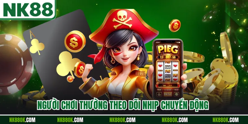 Người chơi thường theo dõi nhịp chuyển động