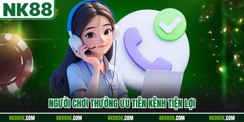 Người chơi thường ưu tiên kênh tiện lợi