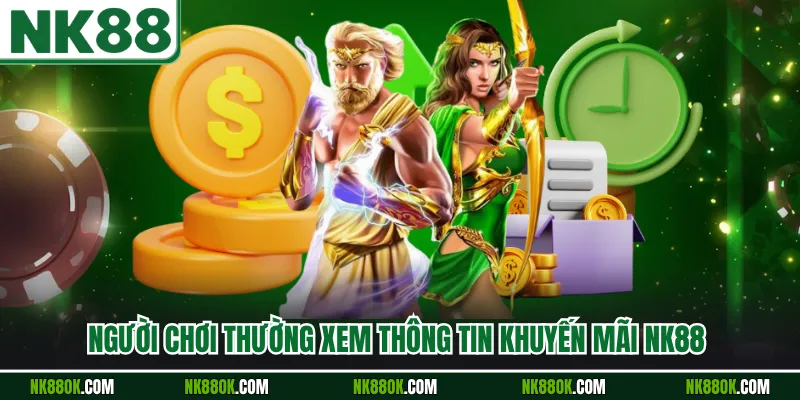 Người chơi thường xem thông tin khuyến mãi NK88