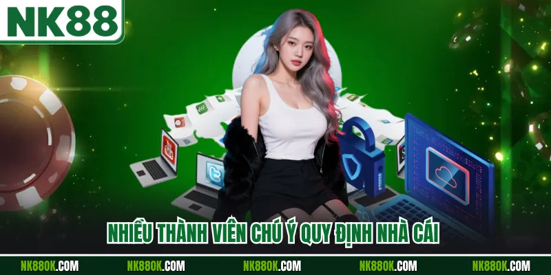Nhiều thành viên chú ý quy định nhà cái