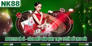 Roulette Là Gì - Cách Hiểu Bàn Quay Trực Tuyến Dễ Theo Dõi