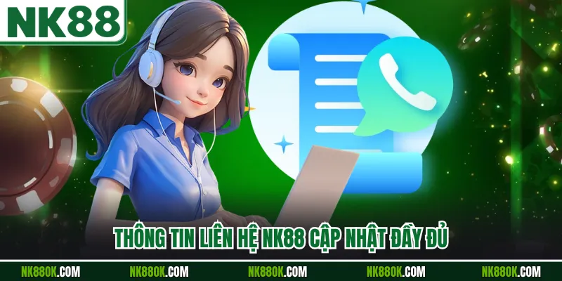 Thông tin liên hệ NK88 cập nhật đầy đủ