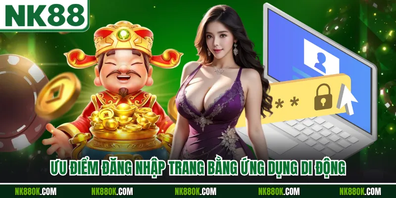 Ưu điểm đăng nhập trang bằng ứng dụng di động